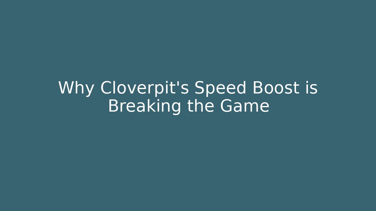 Why Cloverpit's Speed Boost is Breaking the Game