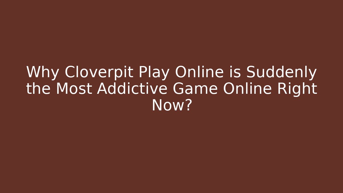 Why Cloverpit Play Online is Suddenly the Most Addictive Game Online Right Now?