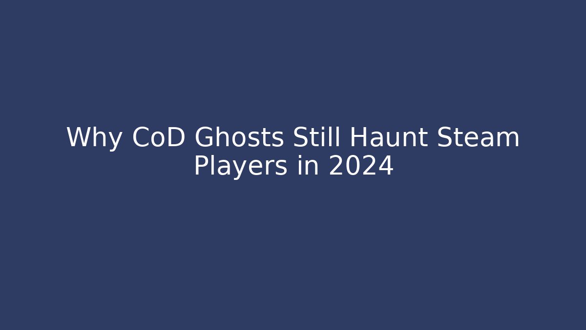 Why CoD Ghosts Still Haunt Steam Players in 2024
