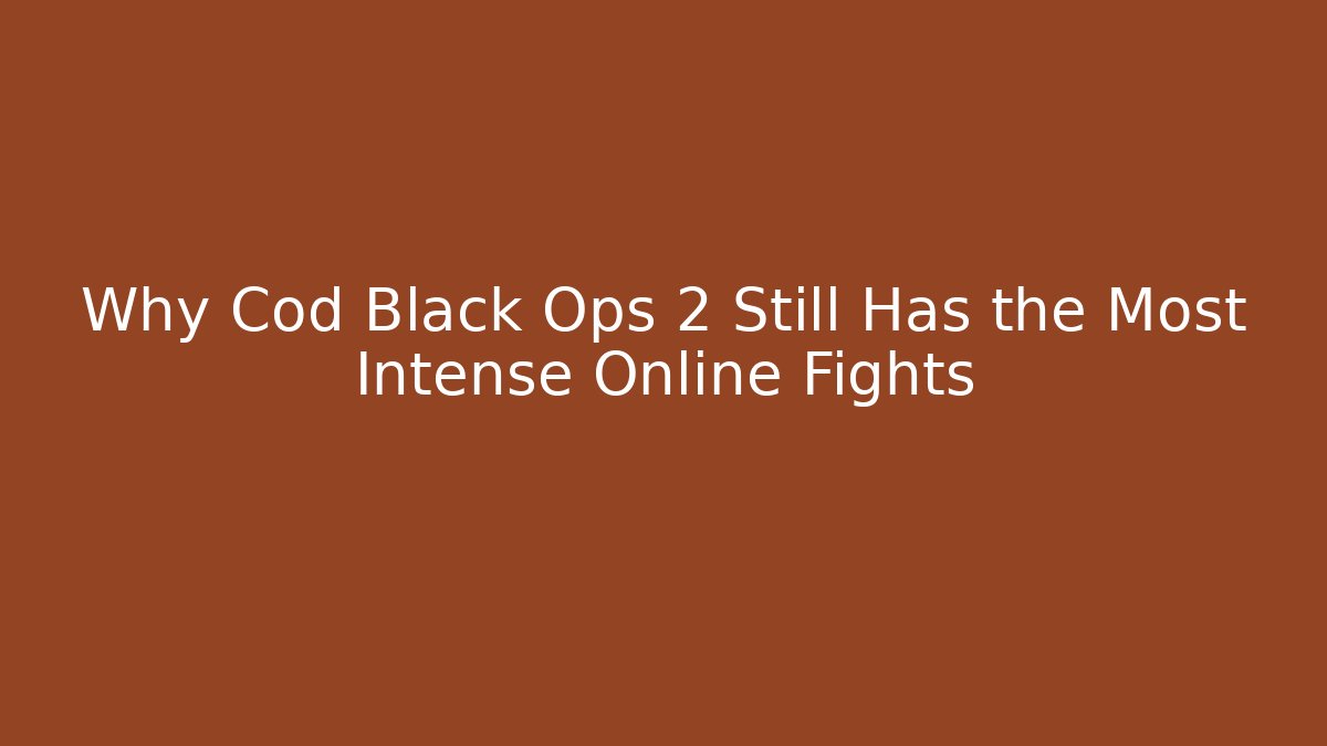 Why Cod Black Ops 2 Still Has the Most Intense Online Fights - Critter Realm