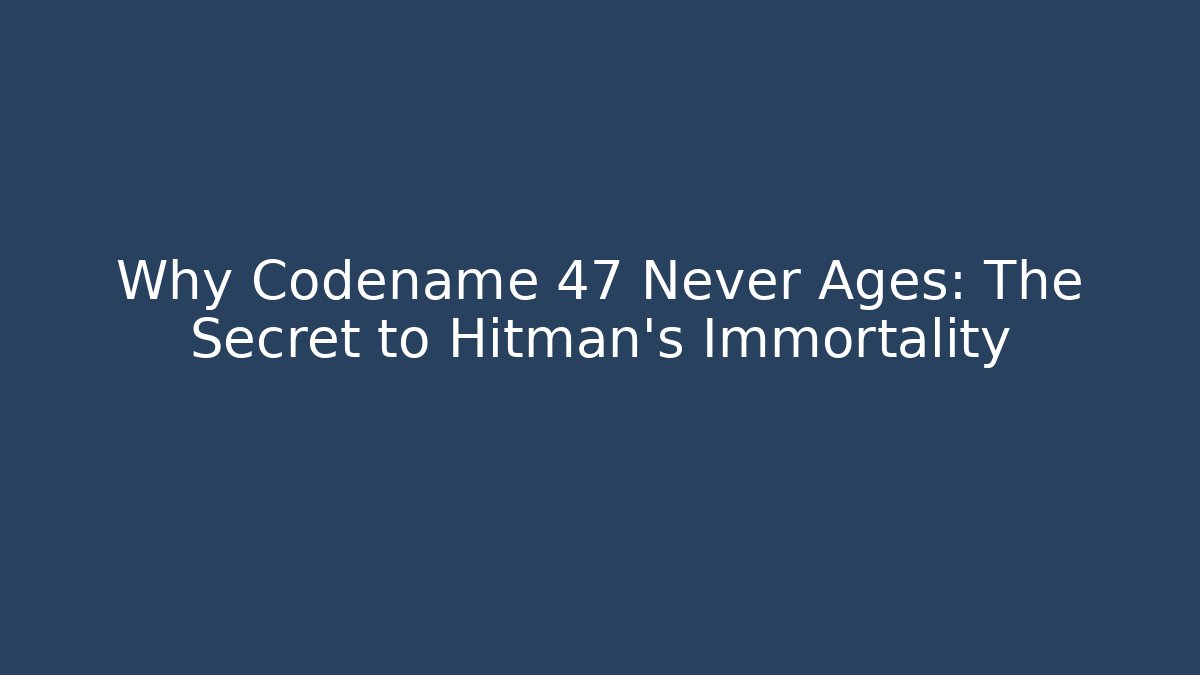 Why Codename 47 Never Ages: The Secret to Hitman's Immortality