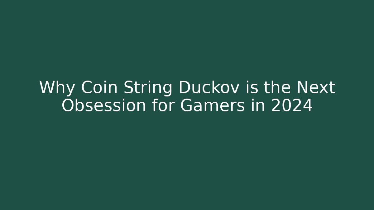 Why Coin String Duckov is the Next Obsession for Gamers in 2024