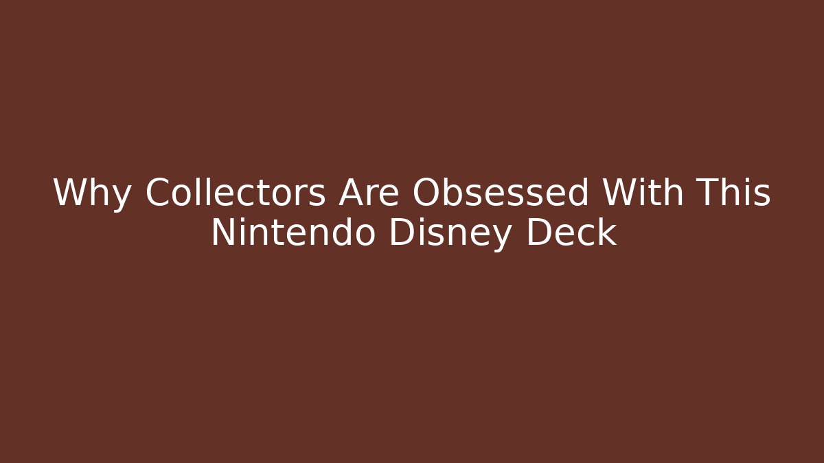 Why Collectors Are Obsessed With This Nintendo Disney Deck