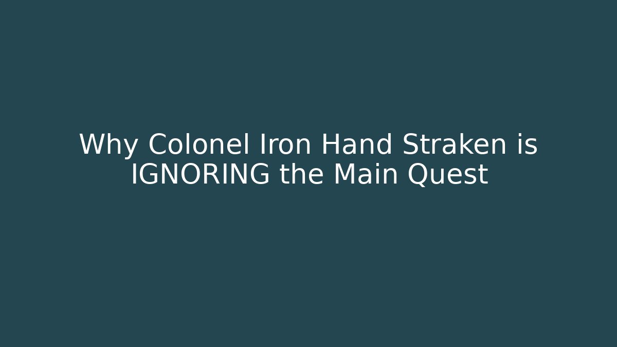 Why Colonel Iron Hand Straken is IGNORING the Main Quest - Critter Realm