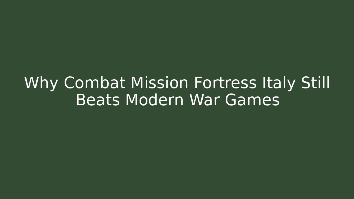 Why Combat Mission Fortress Italy Still Beats Modern War Games