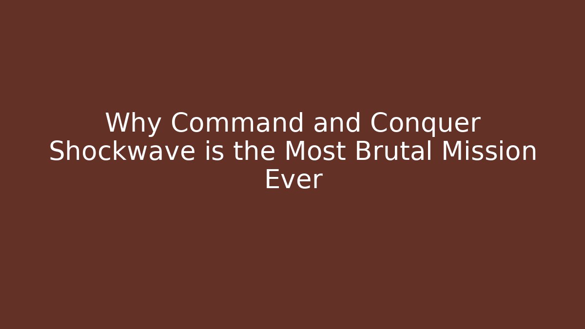 Why Command and Conquer Shockwave is the Most Brutal Mission Ever