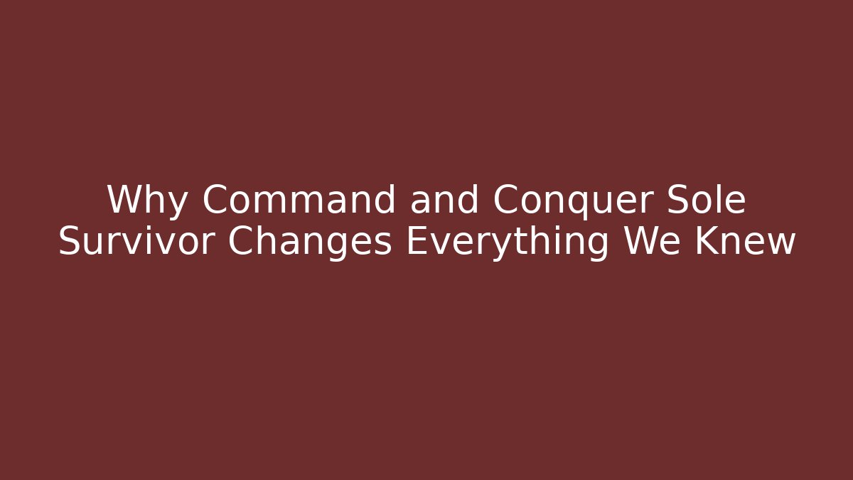 Why Command and Conquer Sole Survivor Changes Everything We Knew - Critter Realm