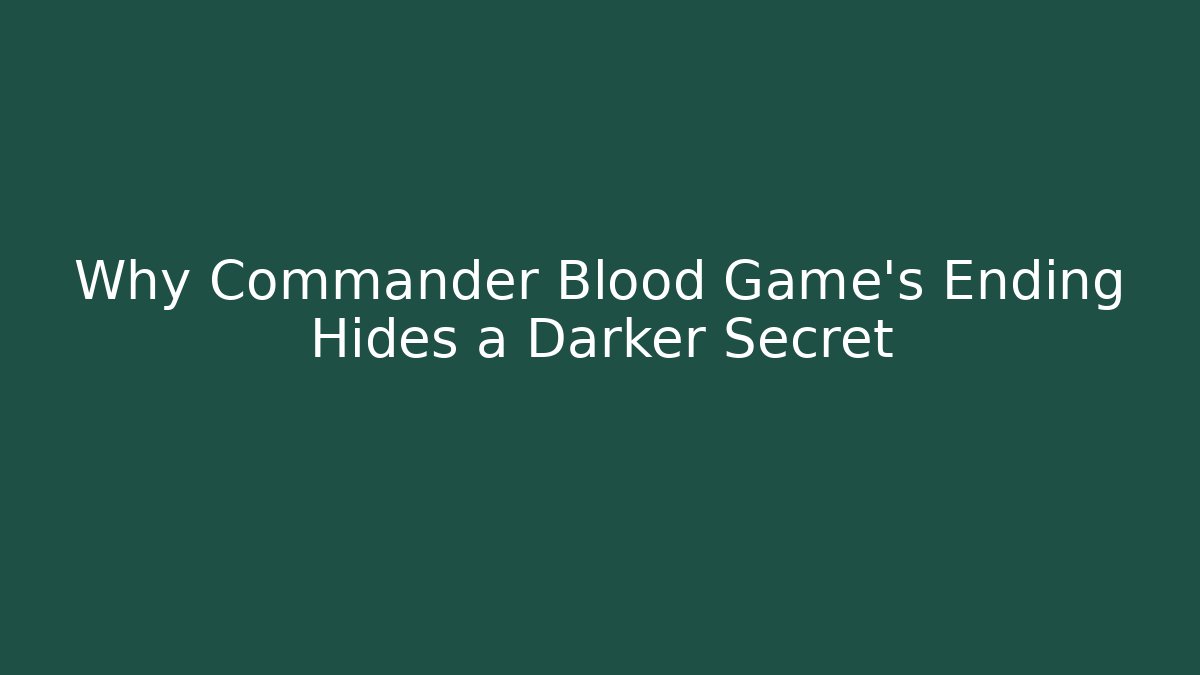 Why Commander Blood Game's Ending Hides a Darker Secret