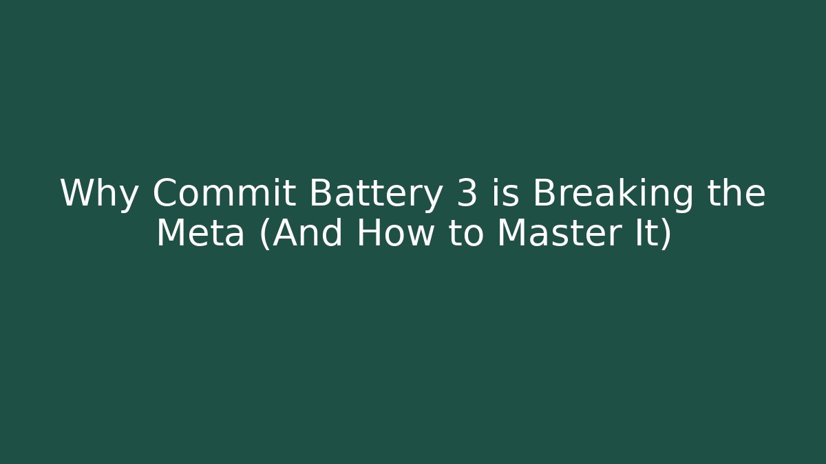 Why Commit Battery 3 is Breaking the Meta (And How to Master It)