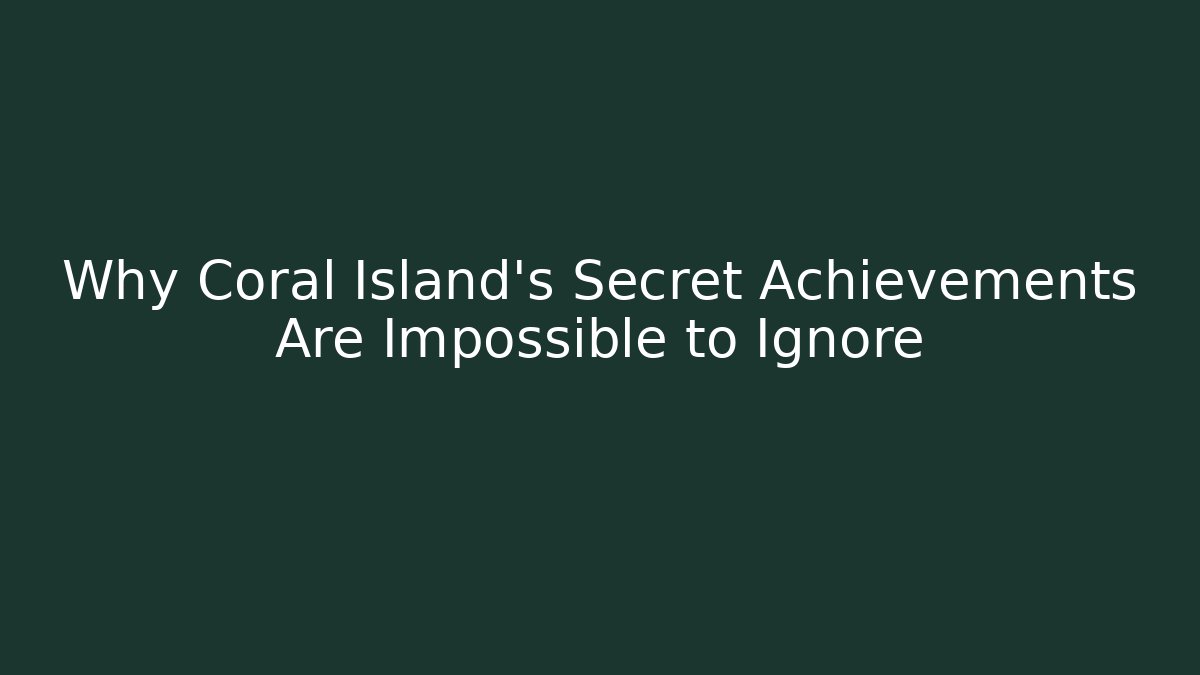 Why Coral Island's Secret Achievements Are Impossible to Ignore