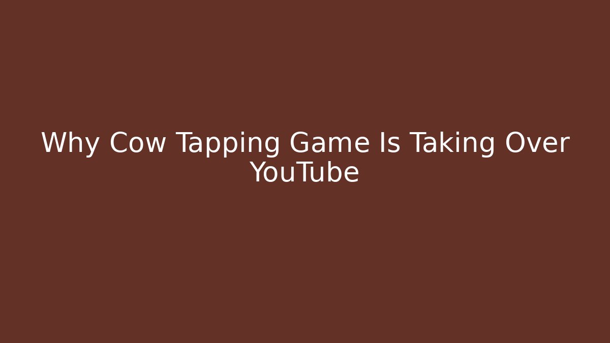 Why Cow Tapping Game Is Taking Over YouTube