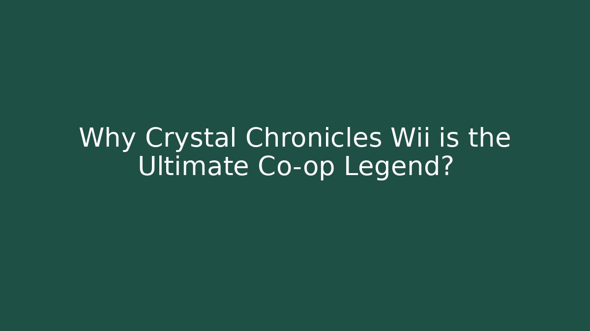 Why Crystal Chronicles Wii is the Ultimate Co-op Legend? - Critter Realm