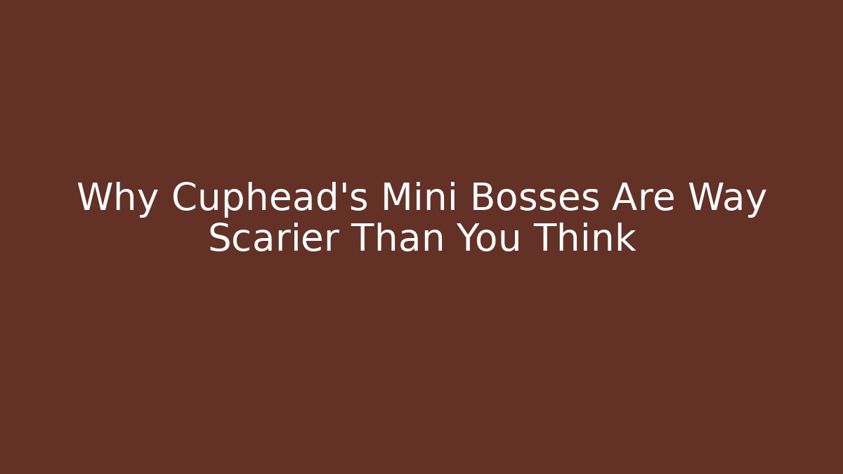 Why Cuphead's Mini Bosses Are Way Scarier Than You Think