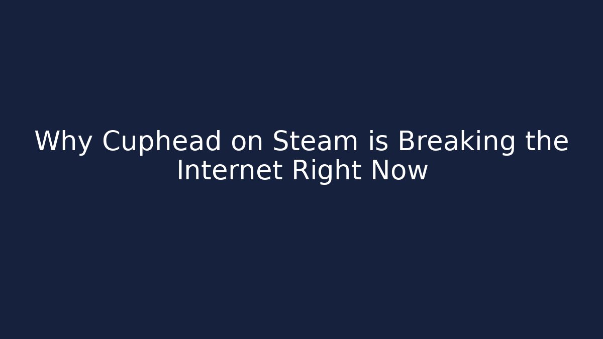 Why Cuphead on Steam is Breaking the Internet Right Now