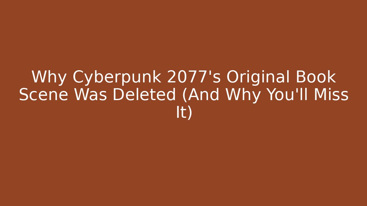 Why Cyberpunk 2077's Original Book Scene Was Deleted (And Why You'll Miss It)