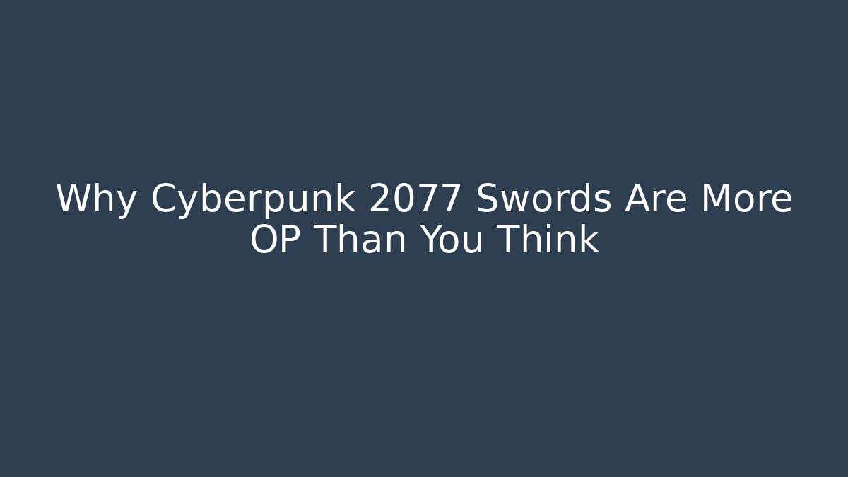 Why Cyberpunk 2077 Swords Are More OP Than You Think - Critter Realm