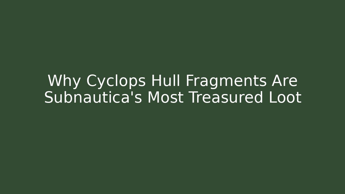 Why Cyclops Hull Fragments Are Subnautica's Most Treasured Loot - Critter Realm