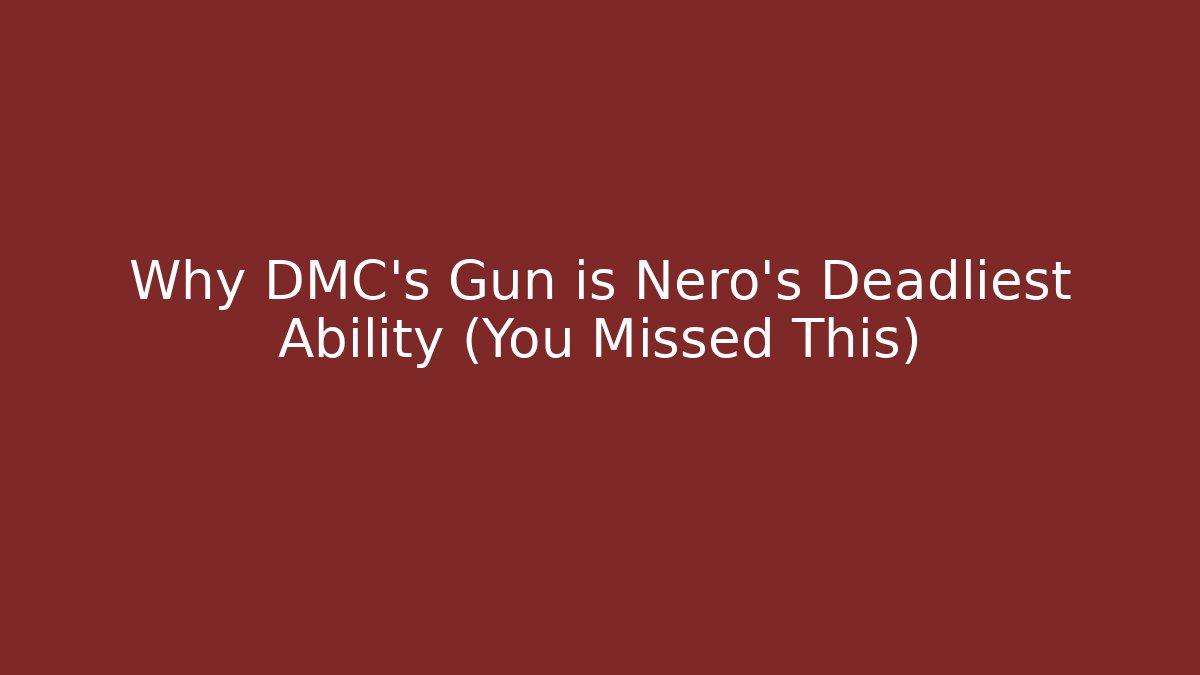 Why DMC’s Gun is Nero's Deadliest Ability (You Missed This)