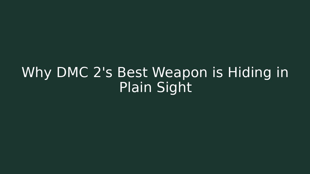 Why DMC 2’s Best Weapon is Hiding in Plain Sight