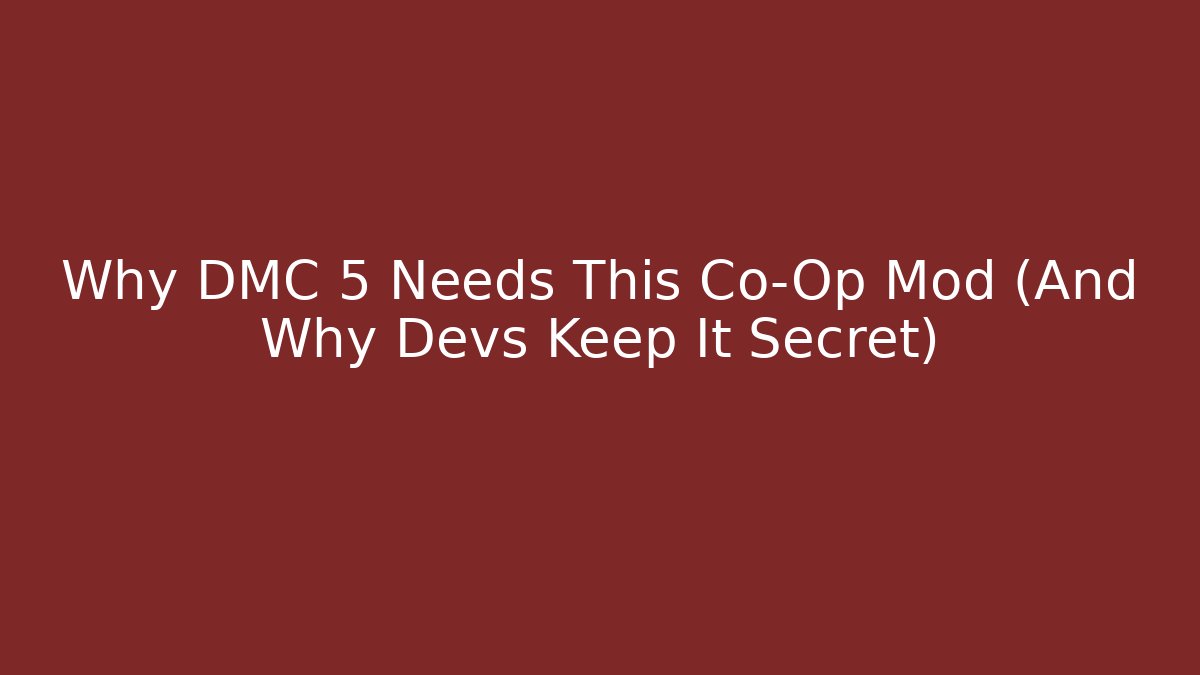 Why DMC 5 Needs This Co-Op Mod (And Why Devs Keep It Secret)