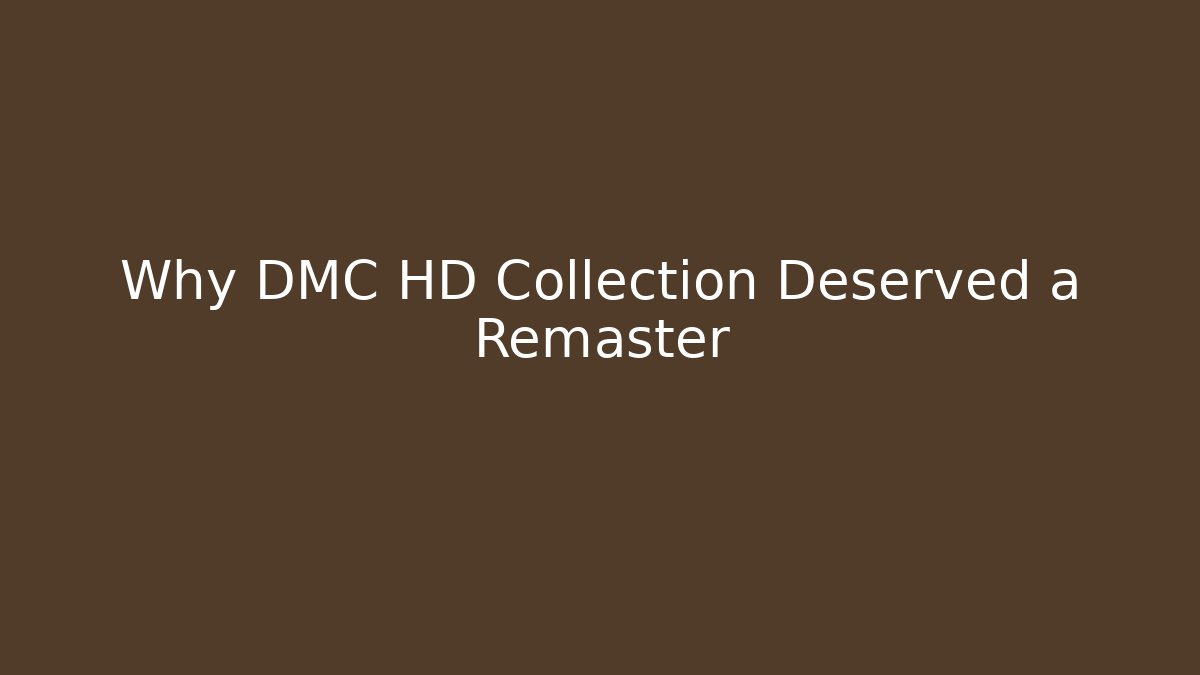 Why DMC HD Collection Deserved a Remaster - Critter Realm