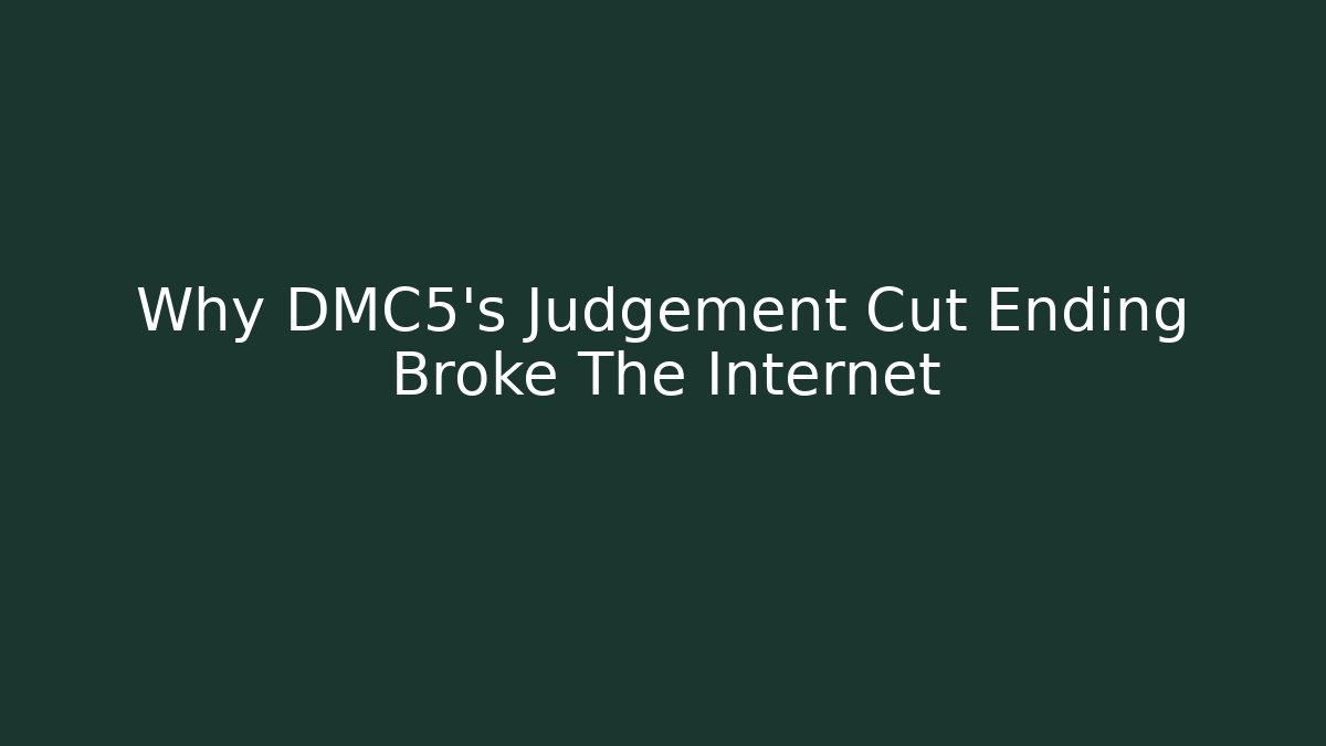 Why DMC5's Judgement Cut Ending Broke The Internet