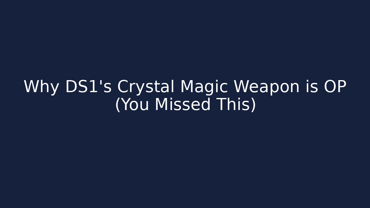 Why DS1's Crystal Magic Weapon is OP (You Missed This)