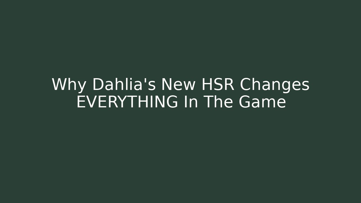 Why Dahlia's New HSR Changes EVERYTHING In The Game - Critter Realm