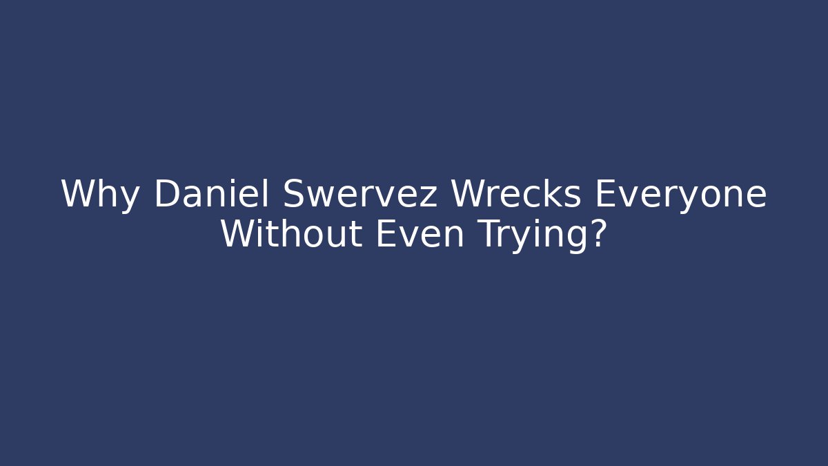 Why Daniel Swervez Wrecks Everyone Without Even Trying? - Critter Realm