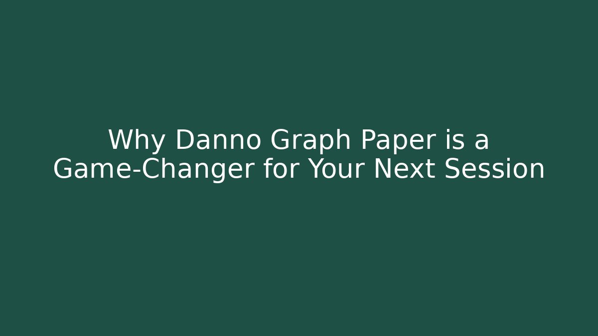 Why Danno Graph Paper is a Game-Changer for Your Next Session