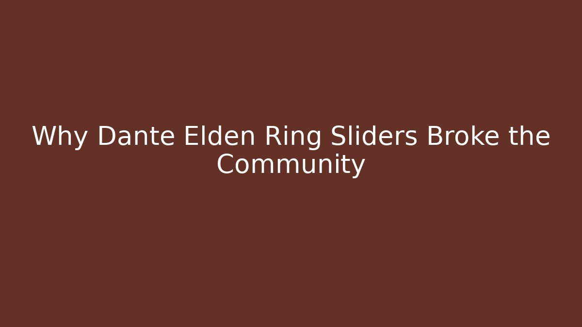 Why Dante Elden Ring Sliders Broke the Community - Critter Realm