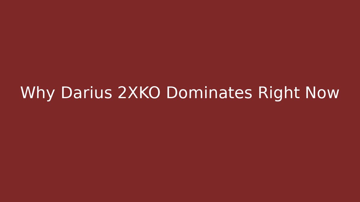 Why Darius 2XKO Dominates Right Now - Critter Realm