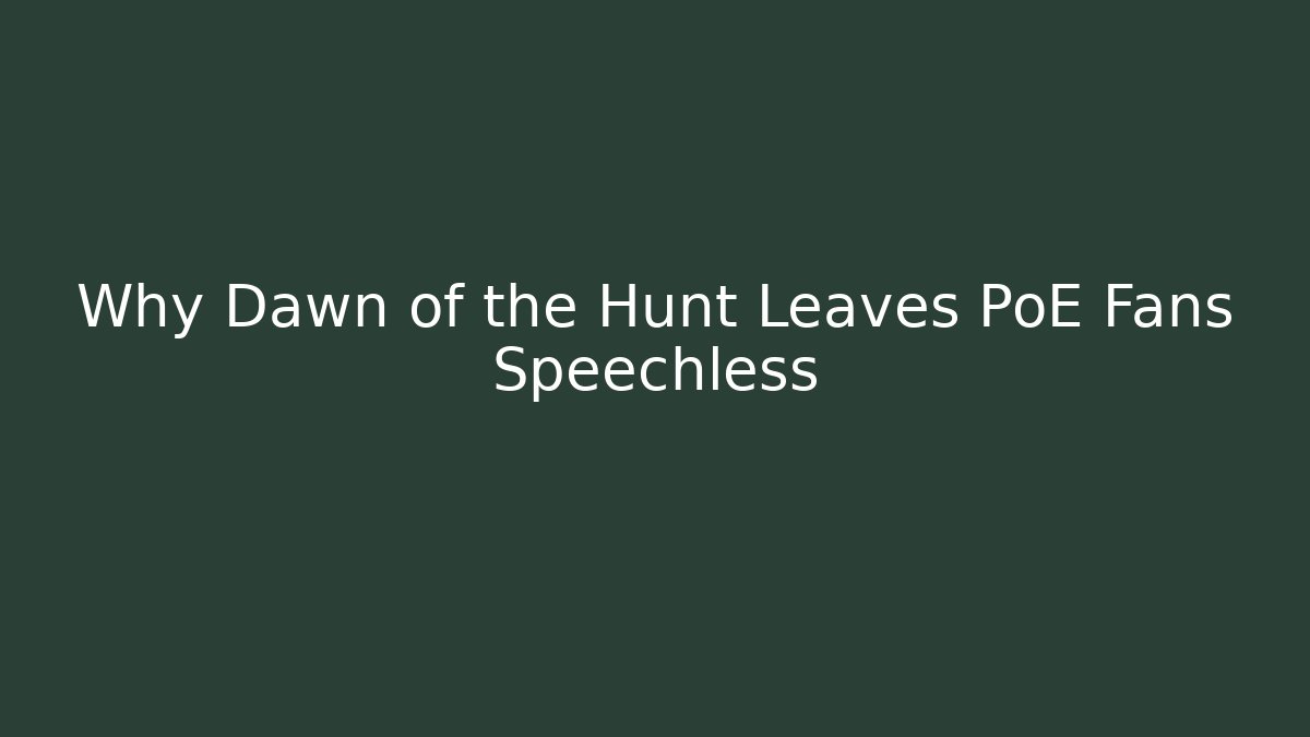 Why Dawn of the Hunt Leaves PoE Fans Speechless