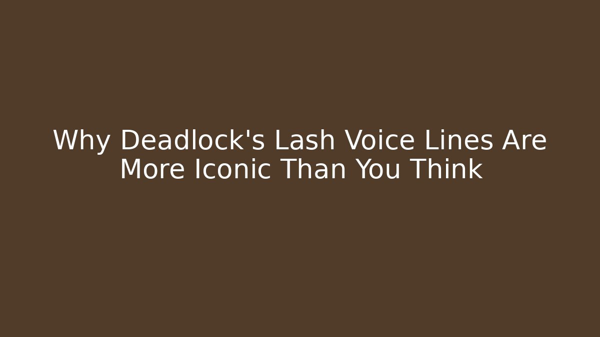 Why Deadlock’s Lash Voice Lines Are More Iconic Than You Think