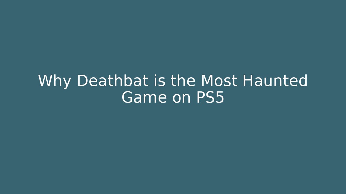 Why Deathbat is the Most Haunted Game on PS5
