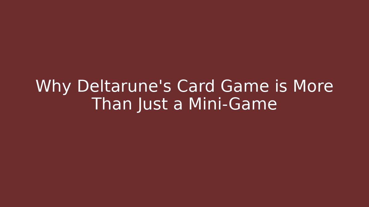 Why Deltarune's Card Game is More Than Just a Mini-Game