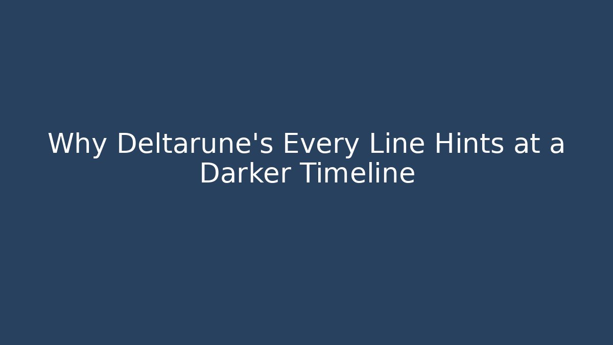 Why Deltarune's Every Line Hints at a Darker Timeline - Critter Realm