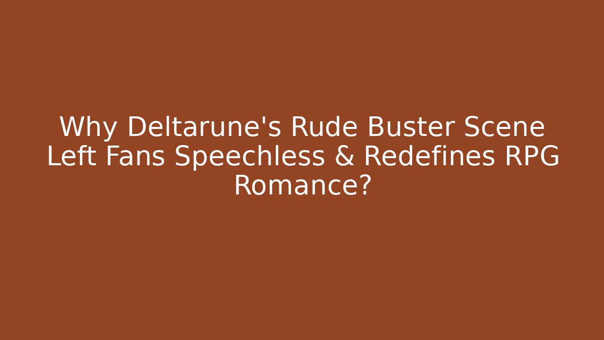 Why Deltarune's Rude Buster Scene Left Fans Speechless & Redefines RPG Romance?