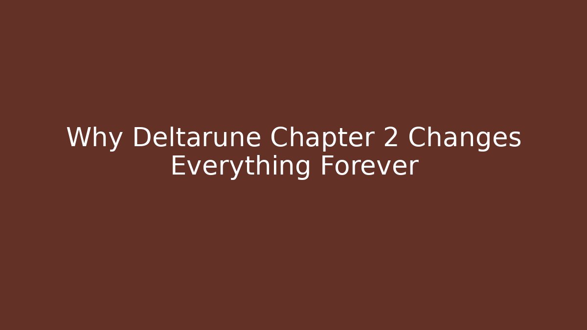 Why Deltarune Chapter 2 Changes Everything Forever