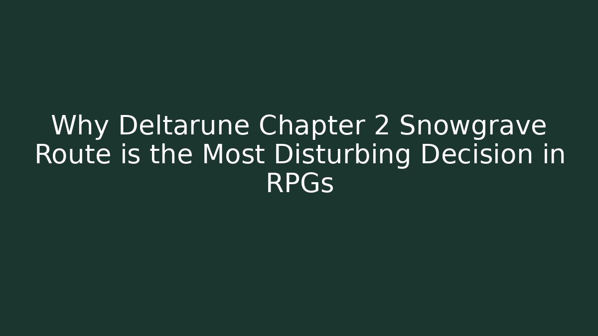 Why Deltarune Chapter 2 Snowgrave Route is the Most Disturbing Decision in RPGs