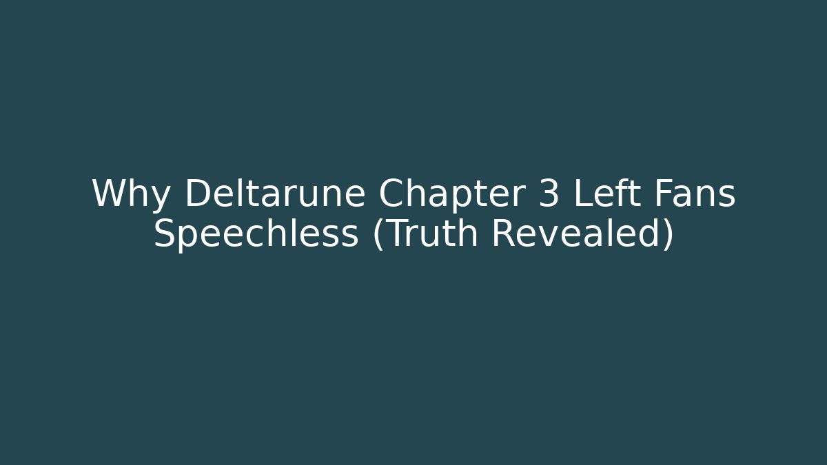 Why Deltarune Chapter 3 Left Fans Speechless (Truth Revealed)