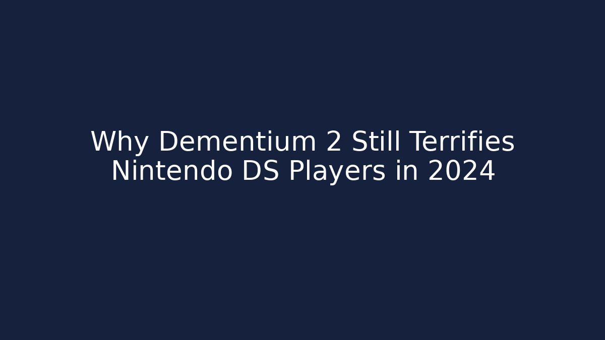 Why Dementium 2 Still Terrifies Nintendo DS Players in 2024