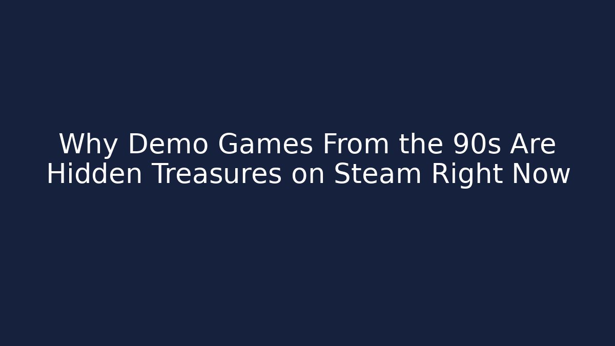 Why Demo Games From the 90s Are Hidden Treasures on Steam Right Now
