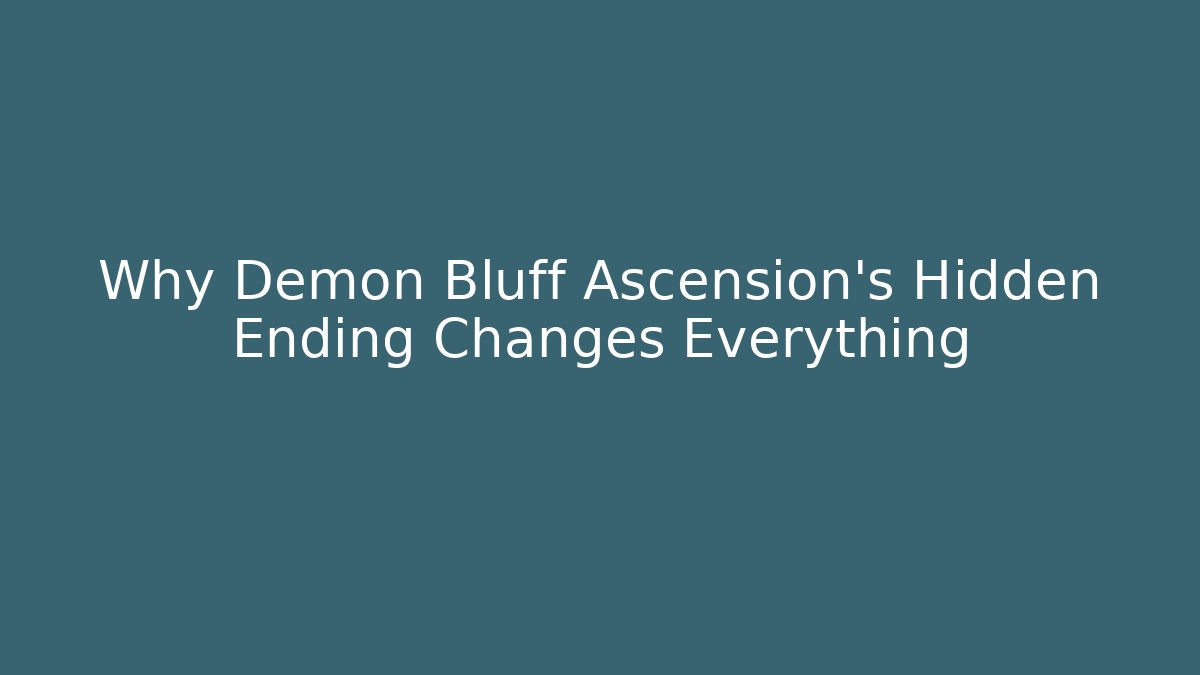 Why Demon Bluff Ascension's Hidden Ending Changes Everything - Critter Realm