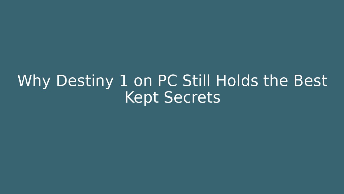 Why Destiny 1 on PC Still Holds the Best Kept Secrets