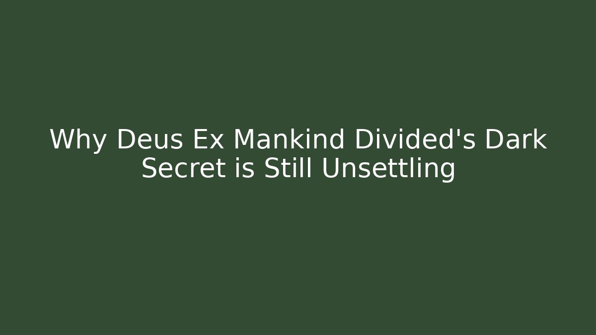Why Deus Ex Mankind Divided's Dark Secret is Still Unsettling