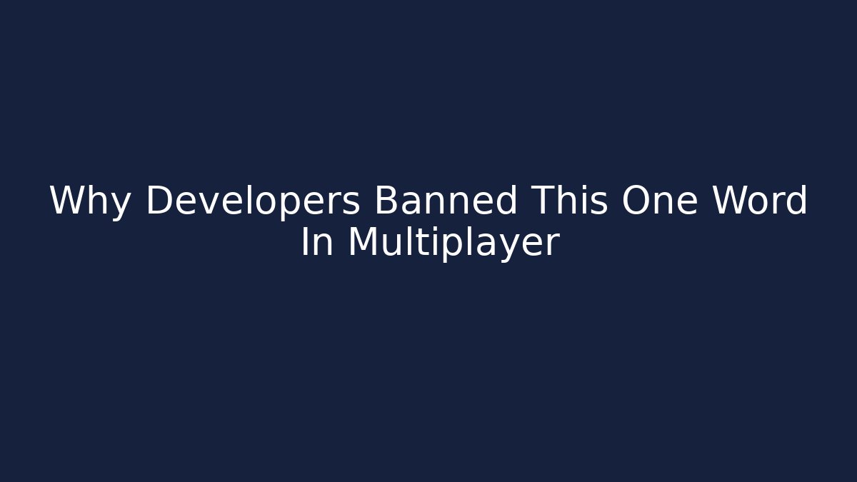 Why Developers Banned This One Word In Multiplayer