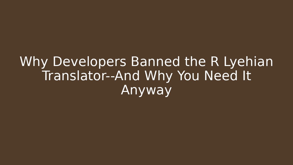 Why Developers Banned the R Lyehian Translator—And Why You Need It Anyway