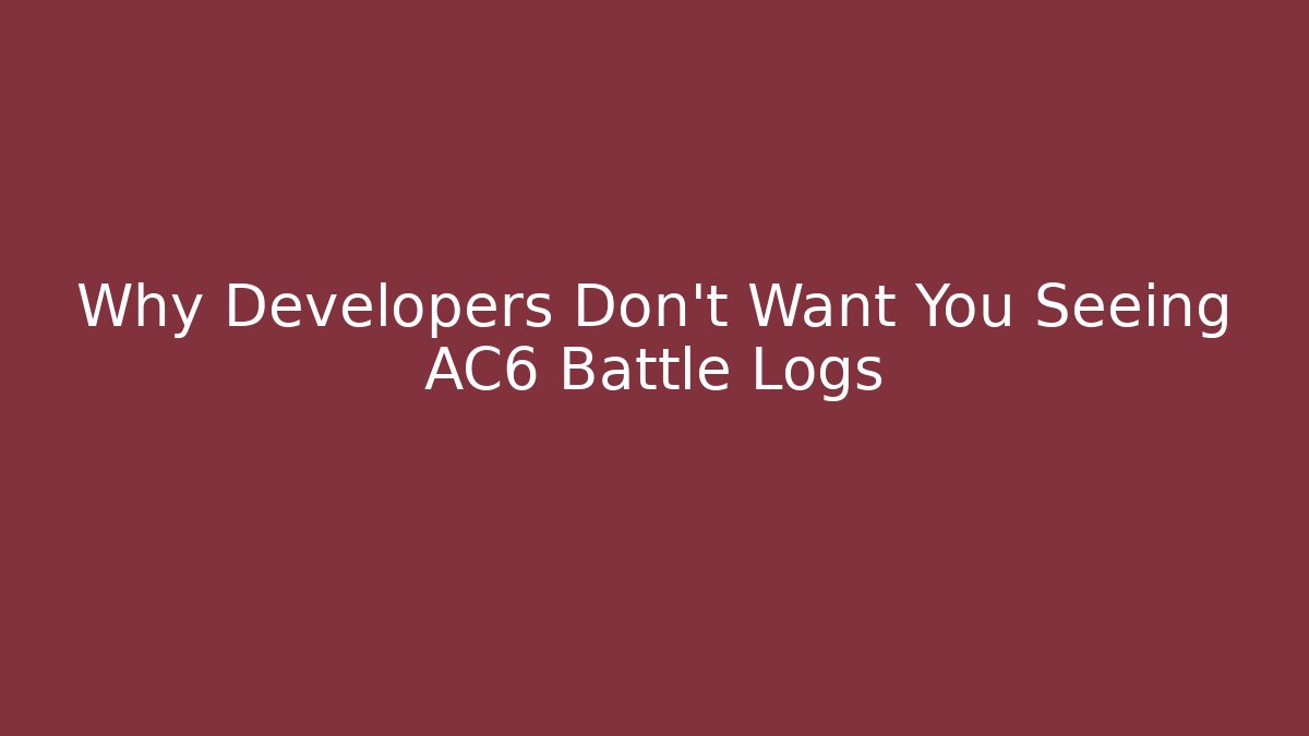 Why Developers Don't Want You Seeing AC6 Battle Logs