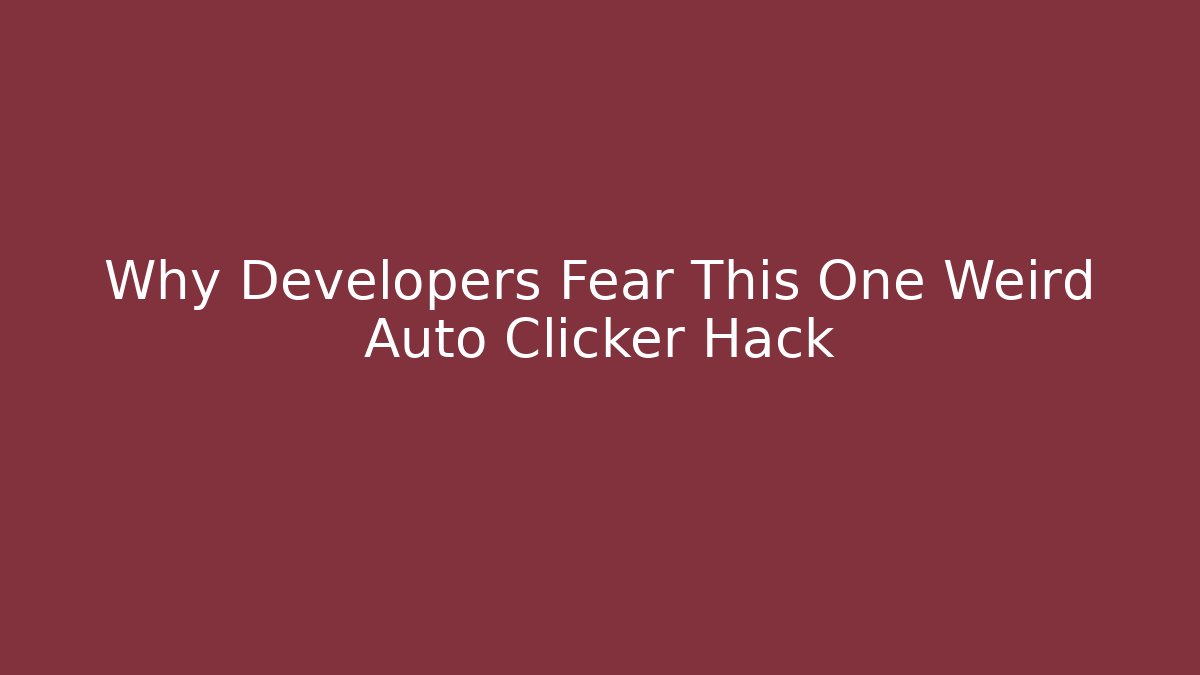 Why Developers Fear This One Weird Auto Clicker Hack